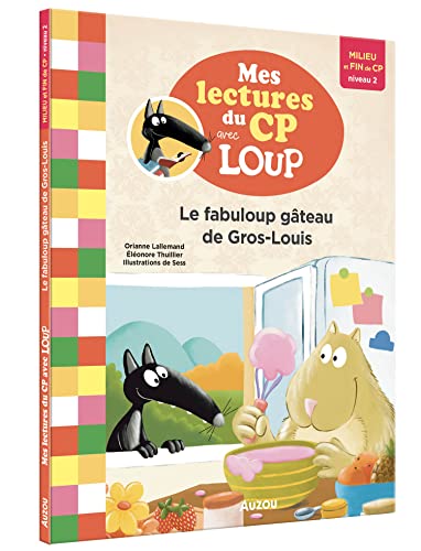 MES LECTURES DU CP AVEC LOUP - LE FABULOUP GÂTEAU DE GROS-LOUIS MES LECTURES DU CP AVEC LOUP - LE FABULOUP GÂTEAU DE GROS-LOUIS