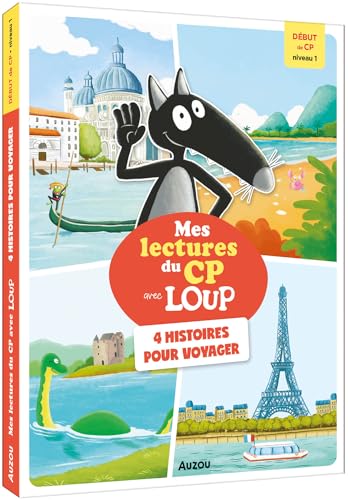 MES LECTURES DU CP AVEC LOUP - NIVEAU 1 - 4 HISTOIRES POUR VOYAGER: Début de CP niveau 1 MES LECTURES DU CP AVEC LOUP - NIVEAU 1 - 4 HISTOIRES POUR VOYAGER: Début de CP niveau 1