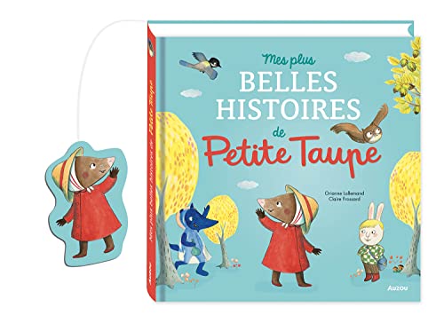 Mes plus belles histoires de Petite Taupe: Petite Taupe, ouvre-moi ta porte ! ; Une surprise pour Petite Taupe ; Petite Taupe et le restaurant des ... Taupe ; Petite Taupe ne veut pas d'amoureux Mes plus belles histoires de Petite Taupe: Petite Taupe, ouvre-moi ta porte ! ; Une surprise pour Petite Taupe ; Petite Taupe et le restaurant des ... Taupe ; Petite Taupe ne veut pas d'amoureux von AUZOU