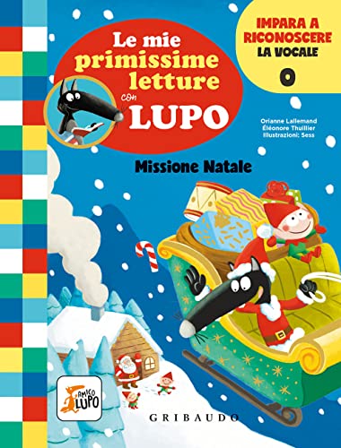 Missione Natale. Le mie primissime letture con lupo. Amico lupo von Gribaudo