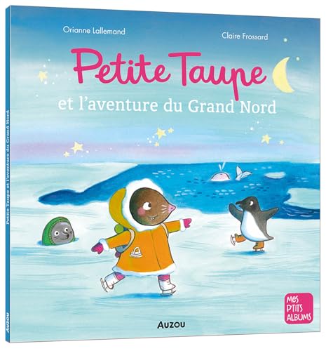 Petite Taupe et l'aventure du Grand Nord Petite Taupe et l'aventure du Grand Nord von AUZOU