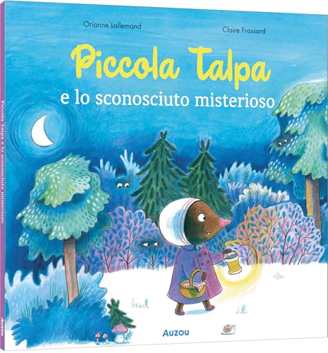 Piccola Talpa e lo sconosciuto misterioso. Ediz. a colori von Auzou
