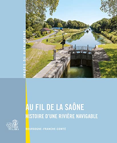 Au fil de la Saône: Histoire dune rivière navigable