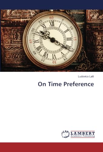 On Time Preference von LAP LAMBERT Academic Publishing