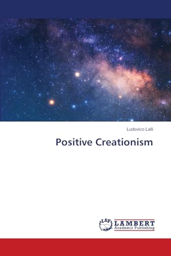 Positive Creationism: DE von LAP LAMBERT Academic Publishing