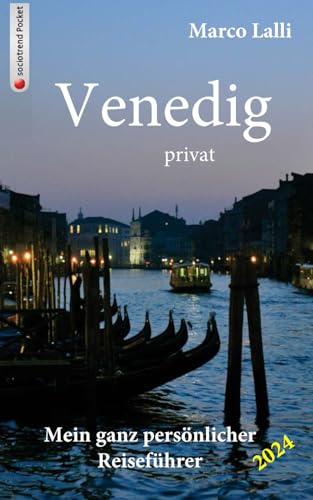 Venedig privat: Mein ganz persönlicher Reiseführer