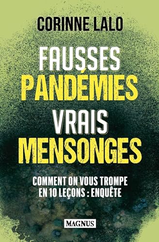 Fausses pandémies vrais mensonges: Comment on vous trompe en 10 leçons : enquête Fausses pandémies vrais mensonges: Comment on vous trompe en 10 leçons : enquête von MAGNUS