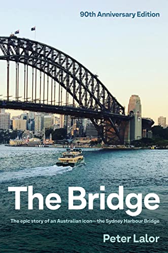 The Bridge: The Epic Story of an Australian Icon - the Sydney Harbour Bridge von Allen & Unwin