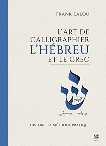 L'art de calligraphier l'Hébreu et le Grec - Histoire et méthode pratique von VEGA