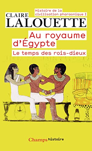Au royaume d'Égypte (1): AU ROYAUME D'EGYPTE. LE TEMPS DES ROIS DIEUX von FLAMMARION