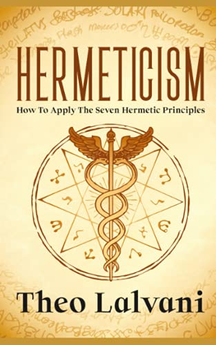 Hermeticism: How to Apply the Seven Hermetic Principles von Creek Ridge Publishing