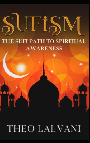 Sufism: The Sufi Path to Spiritual Awareness