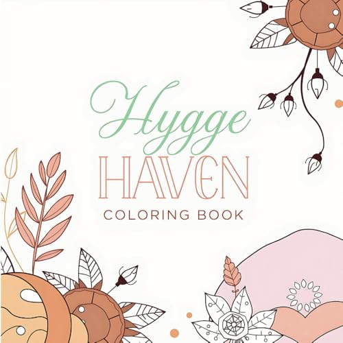 Hygge Haven: A Mindful Coloring Book for Adults & Kids: A Mindful Coloring Book for Adults & Kids with Cozy Spaces, Relaxing Patterns, and Stress-Relieving Illustrations for Creativity & Calm von Independently published