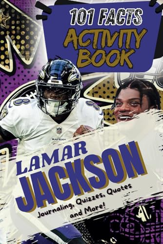 101 Facts About Lamar Jackson: The Ultimate Activity Book with Quizzes,Quotes, Journaling, Coloring, and More!