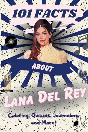 101 Facts About Lana Del Rey: The Ultimate Activity Book with Quizzes, Journaling, Coloring, and More!