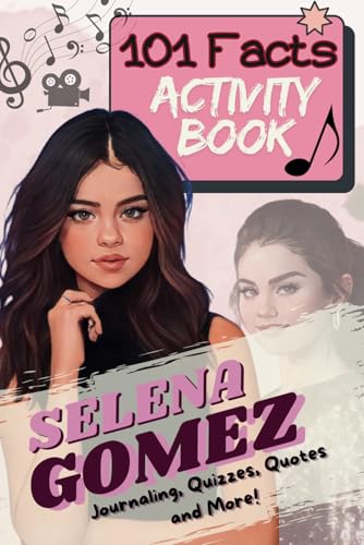 101 Facts About Selena Gomez: The Ultimate Activity Book with Quizzes, Journaling, Coloring, and More! von Independently published