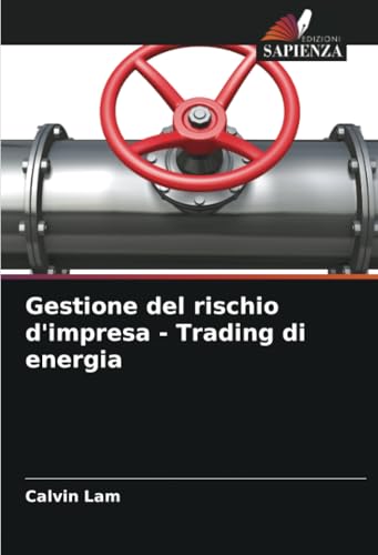 Gestione del rischio d'impresa - Trading di energia von Edizioni Sapienza
