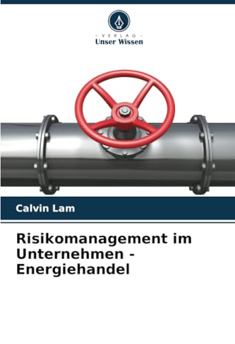 Risikomanagement im Unternehmen - Energiehandel von Verlag Unser Wissen
