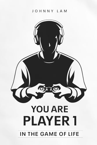 YOU ARE PLAYER 1: IN THE GAME OF LIFE von Independently published