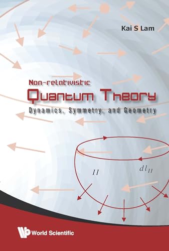 NON-RELATIVISTIC QUANTUM THEORY: Dynamics, Symmetry, and Geometry