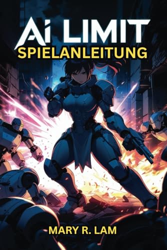 AI LIMIT SPIELANLEITUNG: Schalte jedes Ende frei, besiege jeden Boss und erstelle den perfekten Charakter AI LIMIT SPIELANLEITUNG: Schalte jedes Ende frei, besiege jeden Boss und erstelle den perfekten Charakter von Independently published