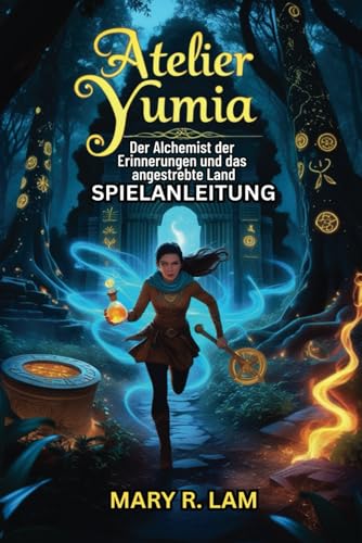 Atelier Yumia Der Alchemist der Erinnerungen und das angestrebte Land SPIELANLEITUNG: Schließe die Komplettlösung ab, um Bosse zu besiegen, ... und Herausforderungen zu entdecken Atelier Yumia Der Alchemist der Erinnerungen und das angestrebte Land SPIELANLEITUNG: Schließe die Komplettlösung ab, um Bosse zu besiegen, ... und Herausforderungen zu entdecken von Independently published