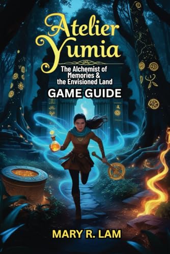 Atelier Yumia The Alchemist of Memories & the Envisioned Land GAME GUIDE: Complete Walkthrough on Defeating Bosses, Unlocking Secrets, Discover ... Faction Quests, and Post-Game Challenges Atelier Yumia The Alchemist of Memories & the Envisioned Land GAME GUIDE: Complete Walkthrough on Defeating Bosses, Unlocking Secrets, Discover ... Faction Quests, and Post-Game Challenges von Independently published