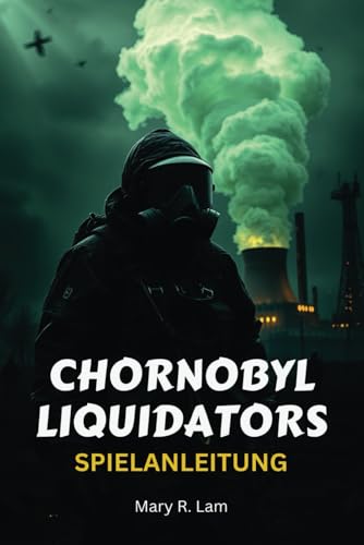 CHORNOBYL LIQUIDATORS SPIELANLEITUNG: Eine umfassende Komplettlösung, Expertenstrategien und verborgene Geheimnisse, um das intensivste Katastrophenüberleben zu meistern CHORNOBYL LIQUIDATORS SPIELANLEITUNG: Eine umfassende Komplettlösung, Expertenstrategien und verborgene Geheimnisse, um das intensivste Katastrophenüberleben zu meistern von Independently published