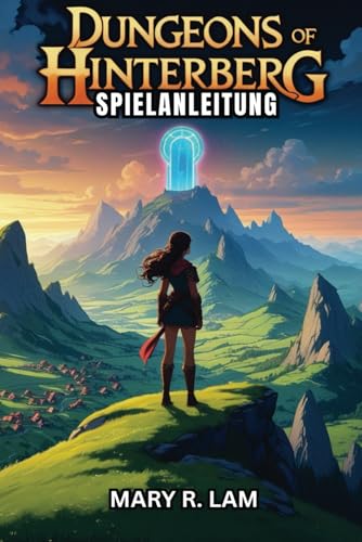 DUNGEONS OF HINTERBERG SPIELANLEITUNG: Ein vollständiger Leitfaden für Kampf, Erkundung, Aufbau von Verbündeten und Endgame-Strategien für ultimativen Erfolg DUNGEONS OF HINTERBERG SPIELANLEITUNG: Ein vollständiger Leitfaden für Kampf, Erkundung, Aufbau von Verbündeten und Endgame-Strategien für ultimativen Erfolg von Independently published
