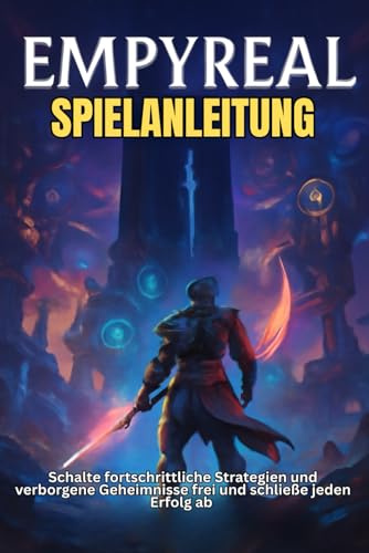 EMPYREAL SPIELANLEITUNG: Schalte fortschrittliche Strategien und verborgene Geheimnisse frei und schließe jeden Erfolg ab EMPYREAL SPIELANLEITUNG: Schalte fortschrittliche Strategien und verborgene Geheimnisse frei und schließe jeden Erfolg ab von Independently published