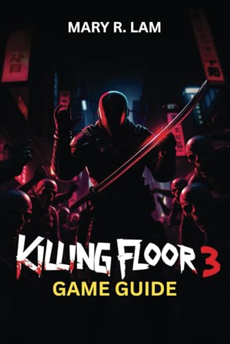 Killing Floor 3 GAME GUIDE: Unlock Exclusive Content, Tackle Endgame Challenges, and Elevate Your Gameplay to the Next Level Killing Floor 3 GAME GUIDE: Unlock Exclusive Content, Tackle Endgame Challenges, and Elevate Your Gameplay to the Next Level von Independently published