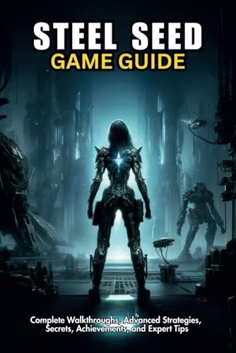 STEEL SEED GAME GUIDE: Complete Walkthroughs, Advanced Strategies, Secrets, Achievements, and Expert Tips STEEL SEED GAME GUIDE: Complete Walkthroughs, Advanced Strategies, Secrets, Achievements, and Expert Tips von Independently published