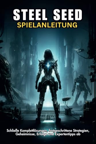 STEEL SEED SPIELANLEITUNG: Schließe Komplettlösungen, fortgeschrittene Strategien, Geheimnisse, Erfolge und Expertentipps ab STEEL SEED SPIELANLEITUNG: Schließe Komplettlösungen, fortgeschrittene Strategien, Geheimnisse, Erfolge und Expertentipps ab von Independently published