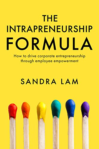 The Intrapreneurship Formula: How to Drive Corporate Entrepreneurship Through Employee Empowerment