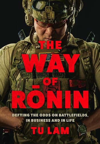 The Way of Ronin: Defying the Odds on Battlefields, in Business and in Life von Hanover Square Press