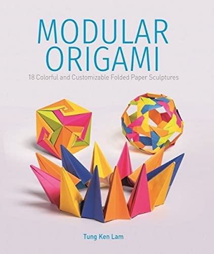 Modular Origami: 18 Colorful and Customizable Folded Paper Sculptures von Schiffer Publishing Ltd