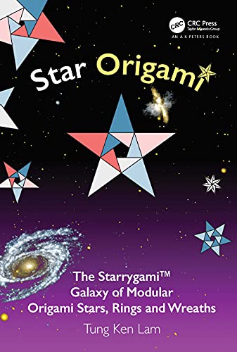 Star Origami: The Starrygami™ Galaxy of Modular Origami Stars, Rings and Wreaths (Ak Peters/Crc Recreational Mathematics Series) von A K Peters/CRC Press