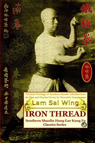 Iron Thread. Southern Shaolin Hung Gar Kung Fu Classics Series von Createspace Independent Publishing Platform