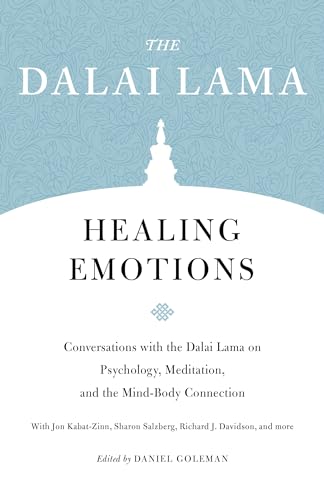 Healing Emotions: Conversations with the Dalai Lama on Psychology, Meditation, and the Mind-Body Connection (Core Teachings of Dalai Lama)