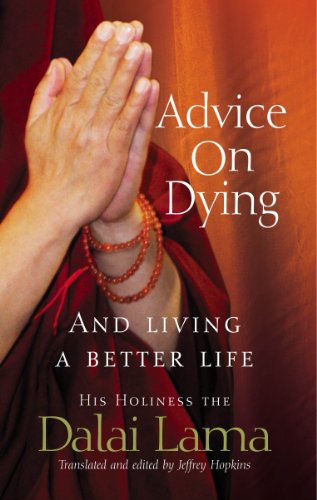 Advice On Dying: And living well by taming the mind Advice On Dying: And living well by taming the mind