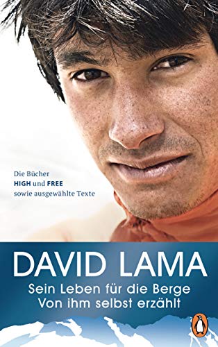 Sein Leben für die Berge -: Von ihm selbst erzählt - Die Bücher HIGH und FREE sowie ausgewählte Texte - Mit vielen Fotografien Sein Leben für die Berge -: Von ihm selbst erzählt - Die Bücher HIGH und FREE sowie ausgewählte Texte - Mit vielen Fotografien