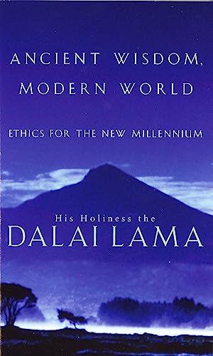 Ancient Wisdom, Modern World: Ethics for the New Millennium Ancient Wisdom, Modern World: Ethics for the New Millennium