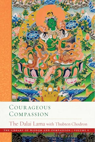 Courageous Compassion (Volume 6) (The Library of Wisdom and Compassion) von Wisdom Publications