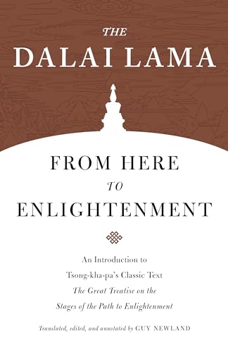 From Here to Enlightenment: An Introduction to Tsong-kha-pa's Classic Text The Great Treatise on the Stages of the Path to Enlightenment (Core Teachings of Dalai Lama) von Shambhala