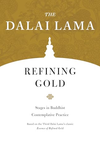 Refining Gold: Stages in Buddhist Contemplative Practice (Core Teachings of Dalai Lama, Band 8) von Shambhala Publications