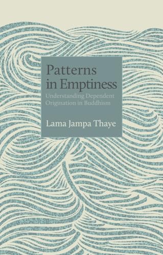 Patterns in Emptiness: Understanding Dependent Origination in Buddhism (The Philosophers, 1)