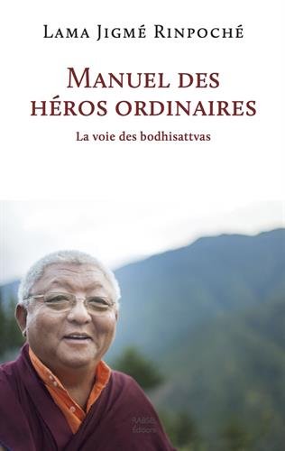 Manuel des héros ordinaires: La voie des bodhisattvas