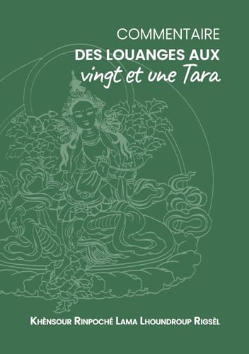 Commentaire des louanges aux 21 Tara (Pratiques) von Éditions Mahayana