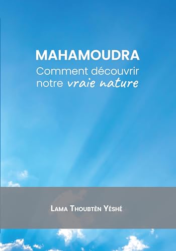 Mahamoudra: Découvrir notre vraie nature: Comment découvrir notre vraie nature