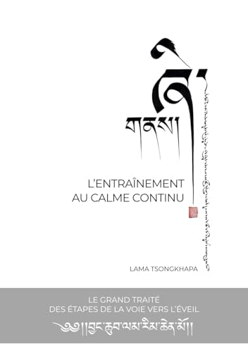 L'entraînement au calme continu: Le grand traité des étapes de la voie vers l'éveil von Éditions Mahayana